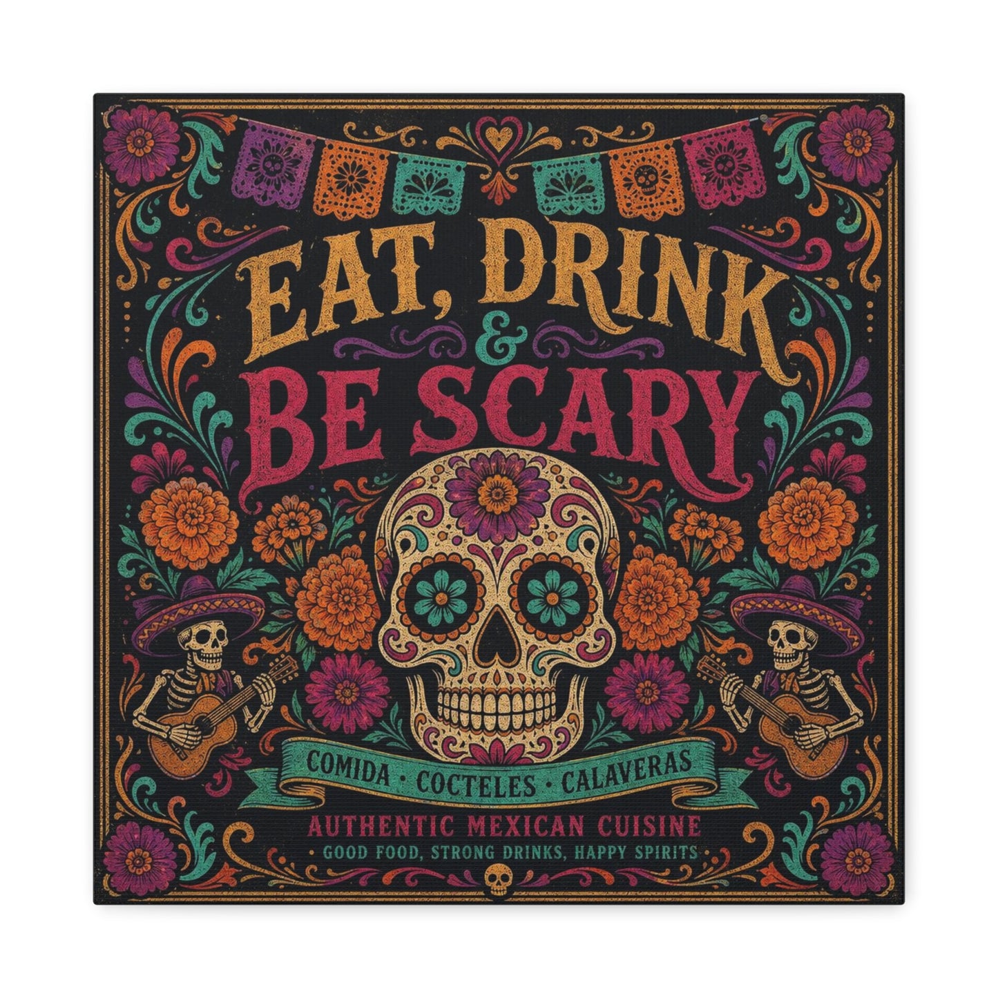 "Eat, Drink Be Scary" Typography Canvas Wall Art - Day Of The Dead Sugar Skull, Floral Folk Illustration - Colorful Mexican Restaurant Decor - Cafe Wall Decor, Bar Accent - Gallery Wrapped Canvas