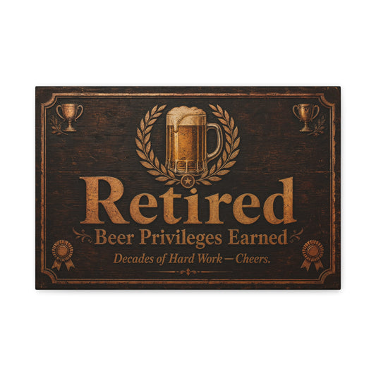 "Retired Beer Privileges Earned. Decades Of Hard Work - Cheers." Canvas Wall Art - Rustic Pub Sign, Vintage Bar Decor, Office Wall Hanging - Ready to Hang - Ready to Hang - Cocktail Lounge Decor
