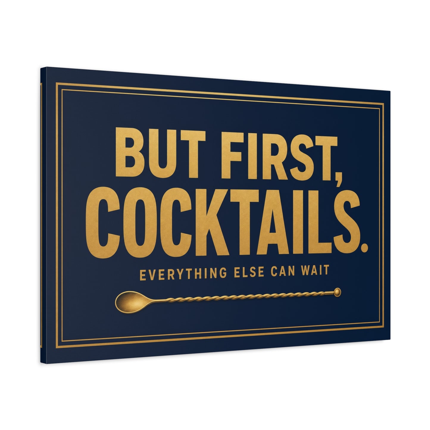 "But First, Cocktails. Everything Else Can Wait" Canvas Wall Art - Navy And Gold Typography Bar Decor - Modern Cocktail Lounge Print - Ready to Hang