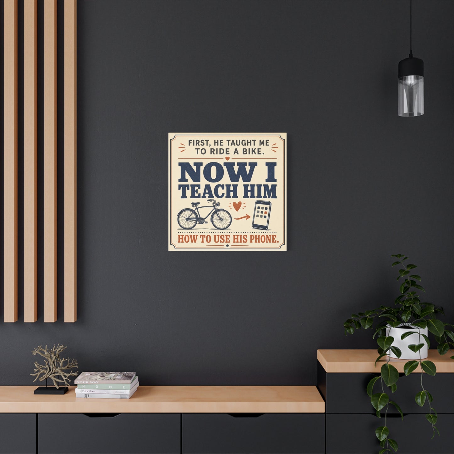 "First, He Taught Me To Ride A Bike. Now I Teach Him How To Use His Phone." Quote Canvas Wall Art - Vintage Father Son Humor Print - Rustic Typography Decor For Living Room, Office - Office Wall Art
