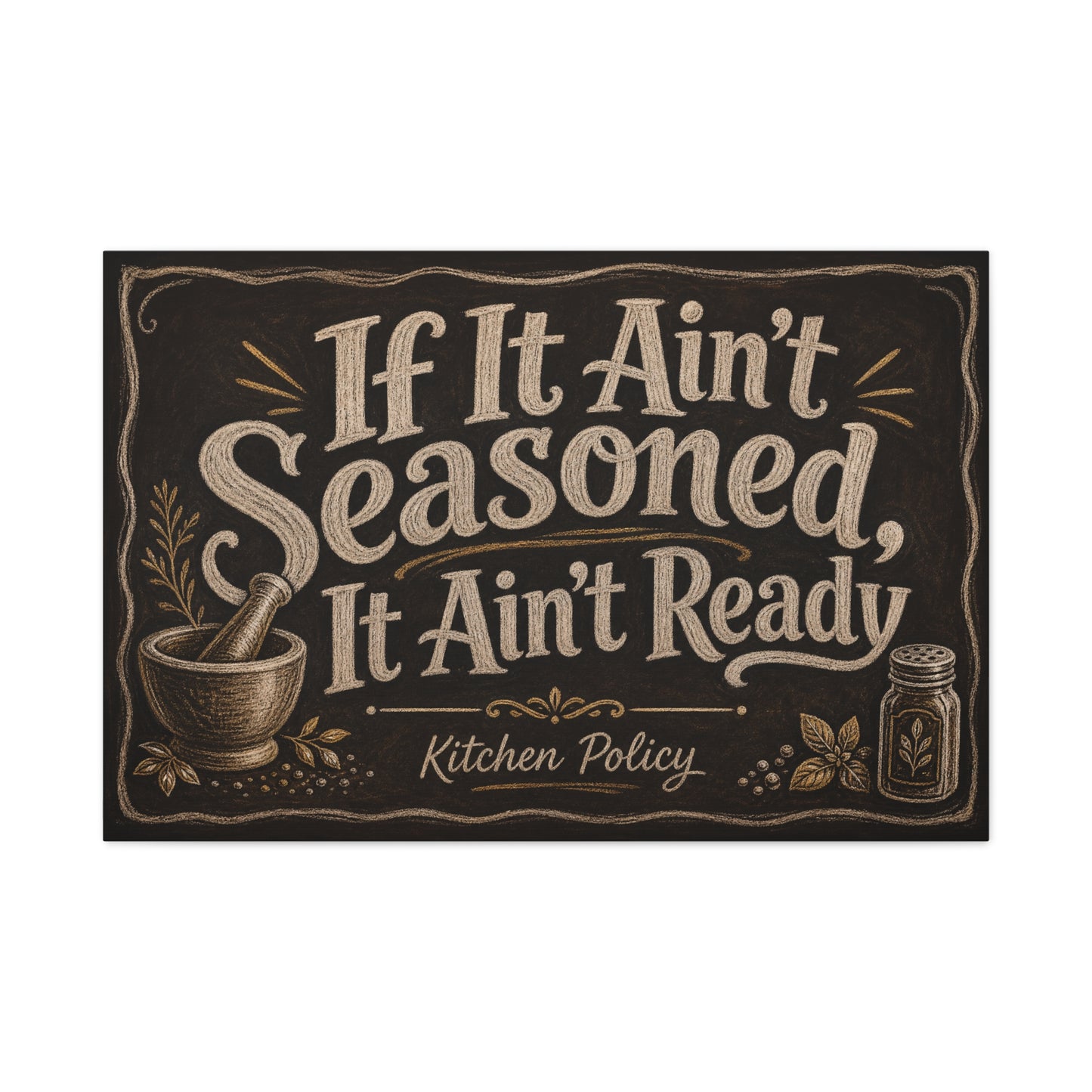 "If It Ain't Seasoned, It Ain't Ready" Kitchen Policy Canvas Wall Art - Rustic Chalkboard Typography Print, Farmhouse Kitchen Decor, Dining Room Wall Hanging - Ready to Hang - Bedroom Home Decoration